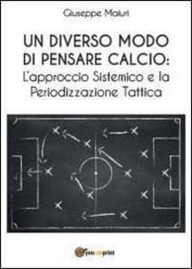 Un diverso modo di pensare calcio: l'approccio sistemico e la periodizzazione tattica