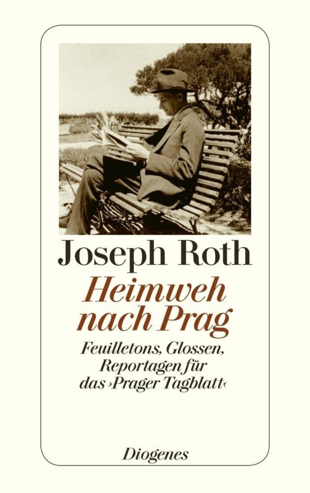 Heimweh nach Prag: Feuilletons, Glossen, Reportagen für das Prager Tagblatt