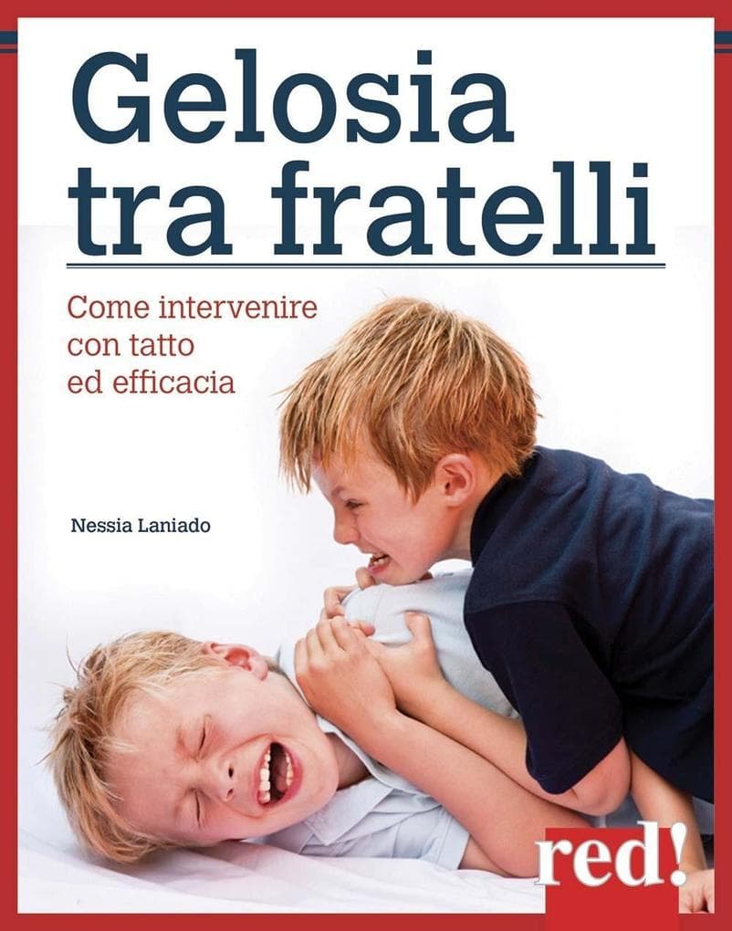 Gelosia tra fratelli. Come intervenire con tatto ed efficacia