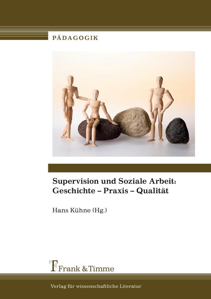 Supervision und Soziale Arbeit: Geschichte - Praxis - Qualität