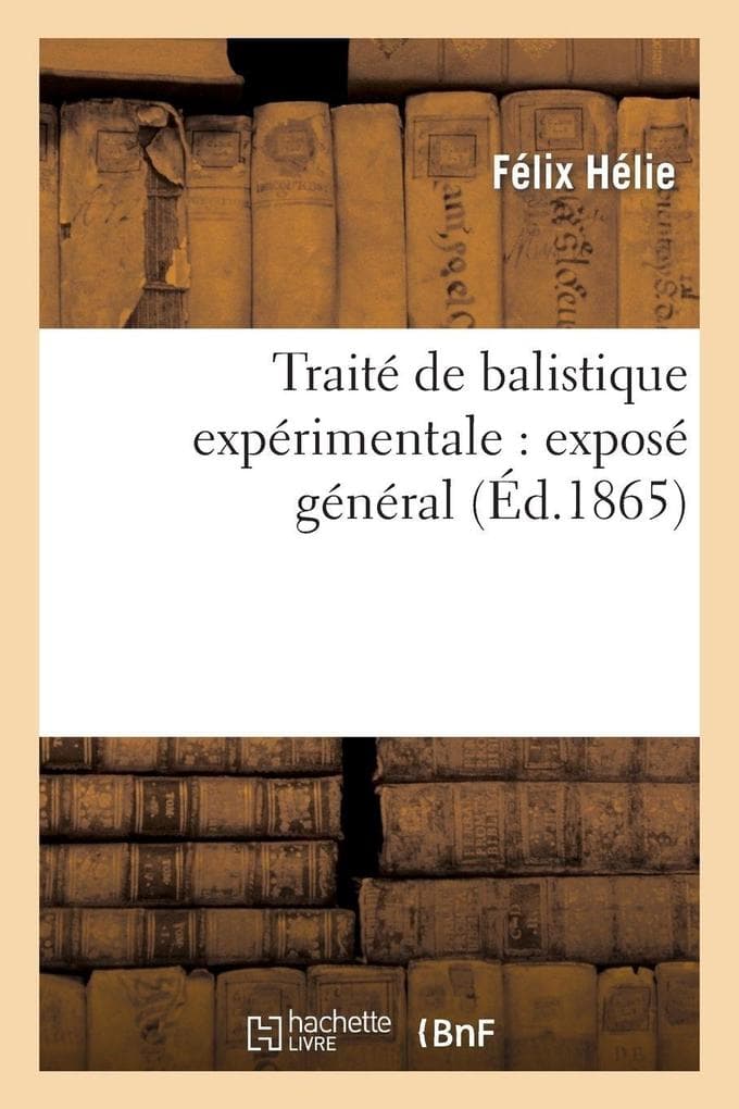 Traité de balistique expérimentale