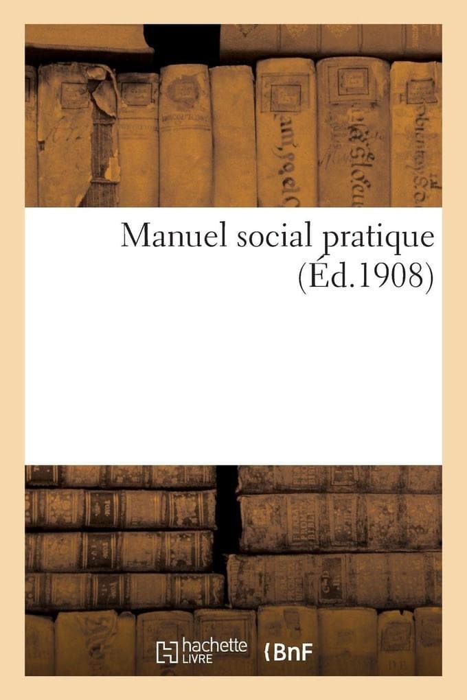 Manuel social pratique (Éd.1908)