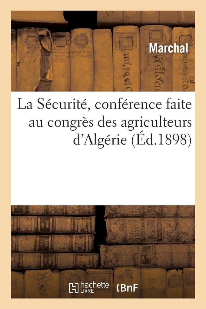 La Sécurité, conférence faite au congrès des agriculteurs d'Algérie