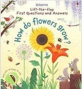 First Lift-the-Flap Questions and Answers How Do Flowers Grow?