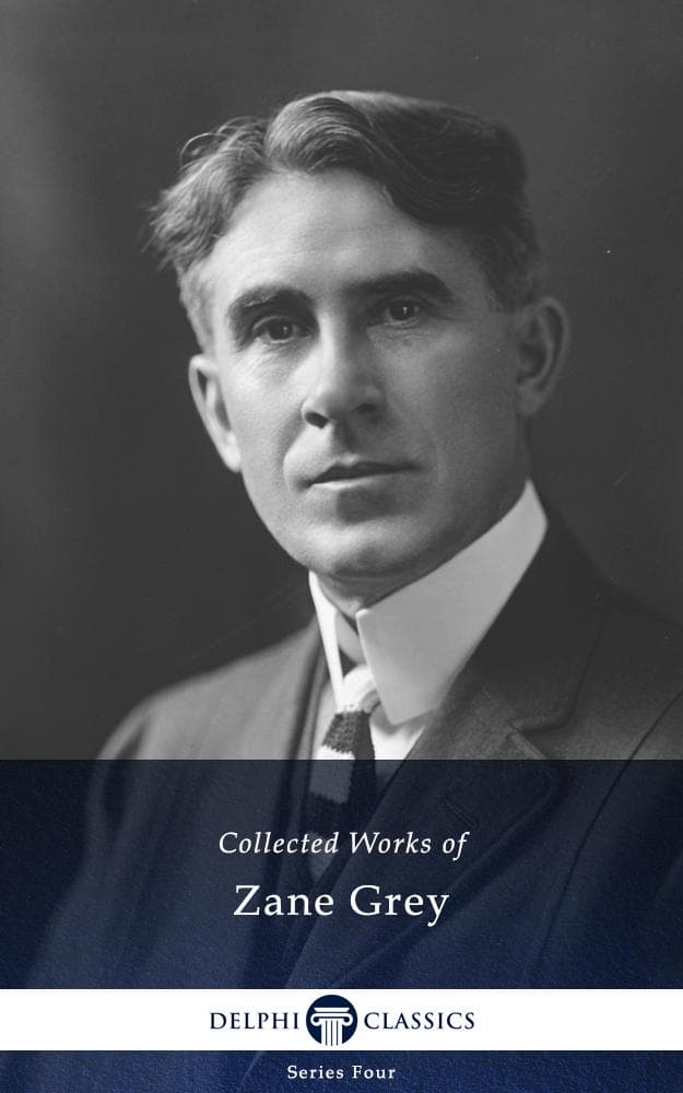 Delphi Works of Zane Grey (Illustrated)