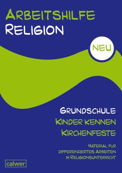 Arbeitshilfe Religion Grundschule NEU - Kinder kennen Kirchenfeste