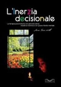 L' inerzia decisionale. La terapia psicomotoria con persone senza iniziativa motoria e con grave ritardo mentale