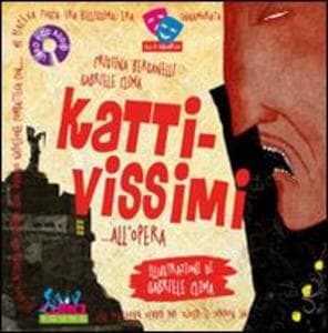 Kattivissimi... all'opera
