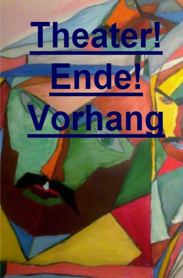 Theater! Ende! Vorhang!: Alles nur Spiel