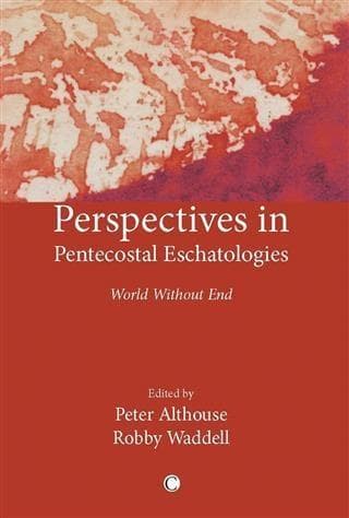 Perspectives in Pentecostal Eschatologies