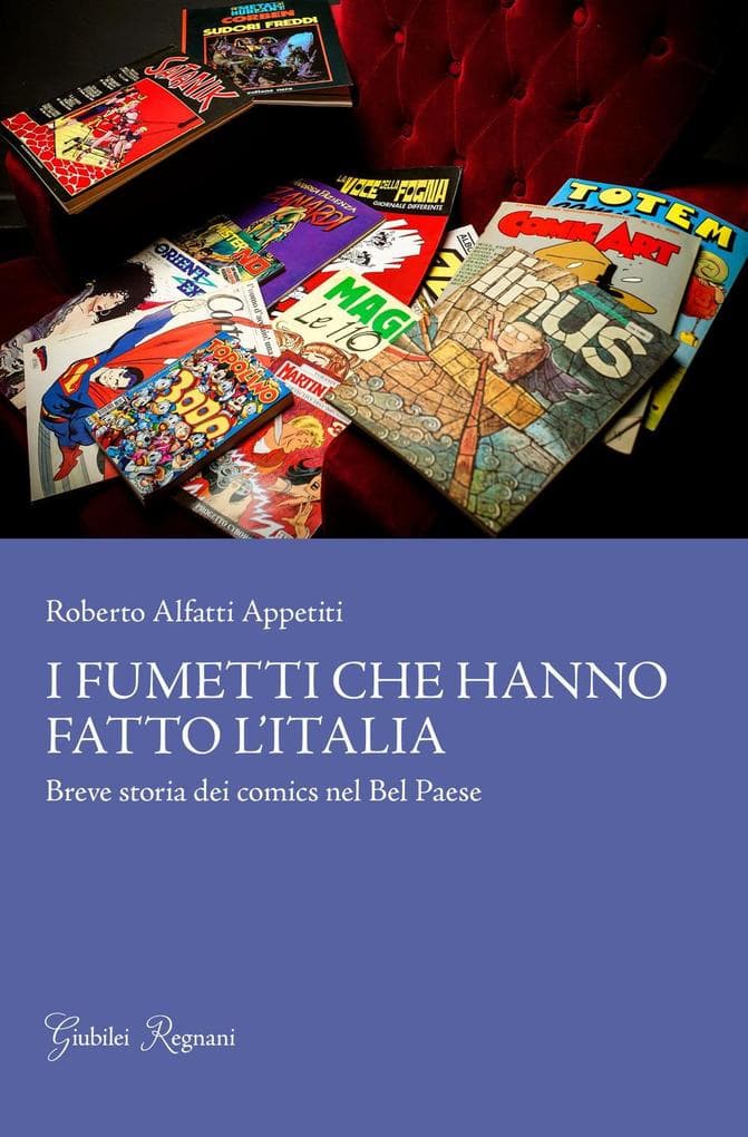 I fumetti che hanno fatto l'Italia. Breve storia dei comics nel Bel Paese