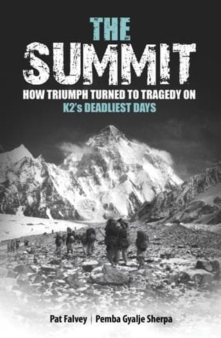 Summit: How Triumph Turned To Tragedy On K2's Deadliest Days
