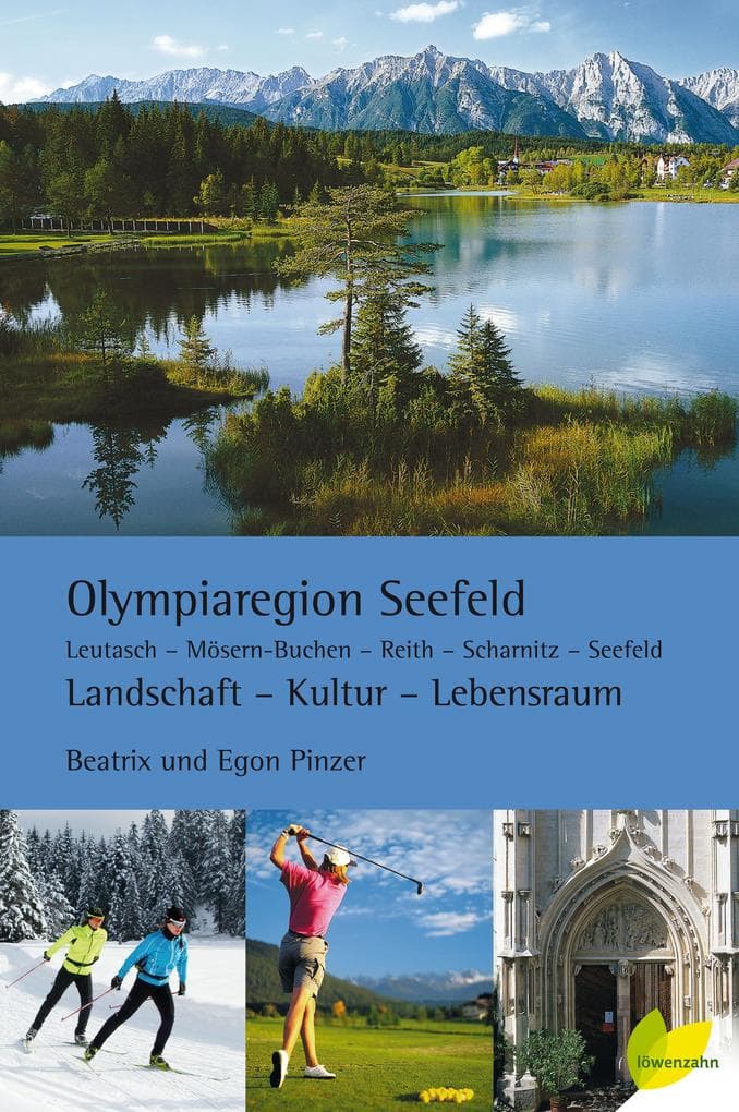 Olympiaregion Seefeld: Leutasch, Mösern-Buchen, Reith, Scharnitz, Seefeld. Landschaft, Kultur, Lebensraum