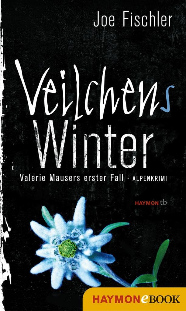 Veilchens Winter: Valerie Mausers erster Fall. Alpenkrimi
