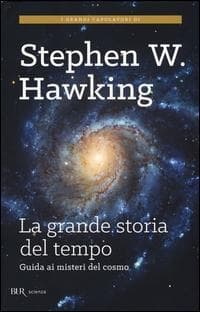 La grande storia del tempo. Un nuovo viaggio "dal Big Bang ai buchi neri"