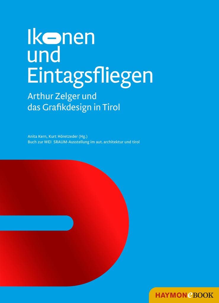 Ikonen und Eintagsfliegen: Arthur Zelger und das Grafik-Design in Tirol