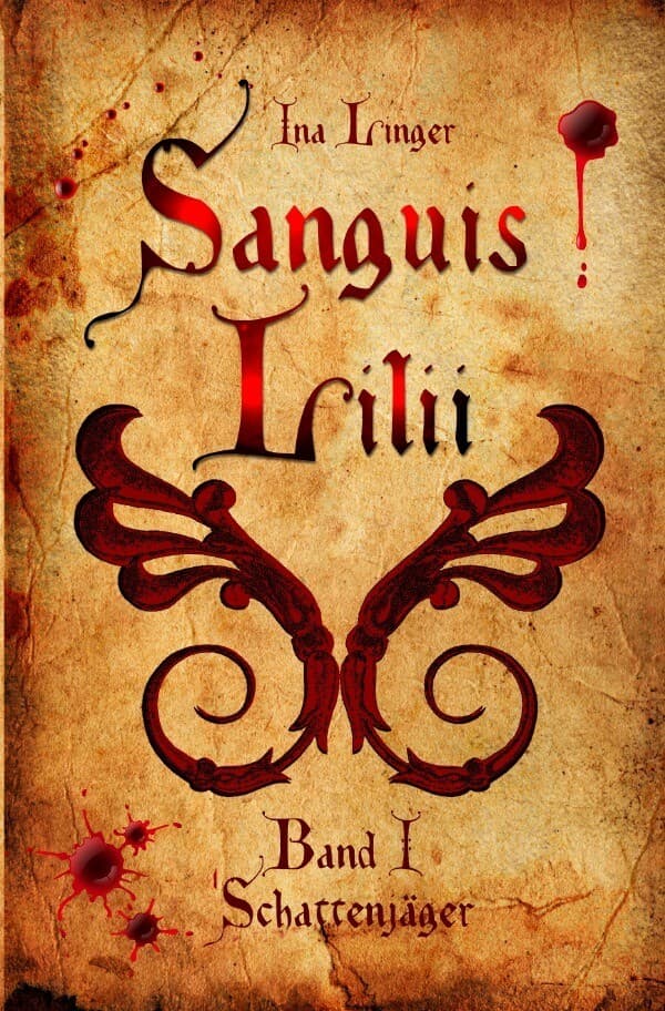 Sanguis Lilii - Band I: Schattenjäger