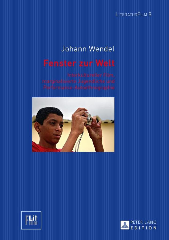 Fenster zur Welt: Interkultureller Film, marginalisierte Jugendliche und Performance-Autoethnographie