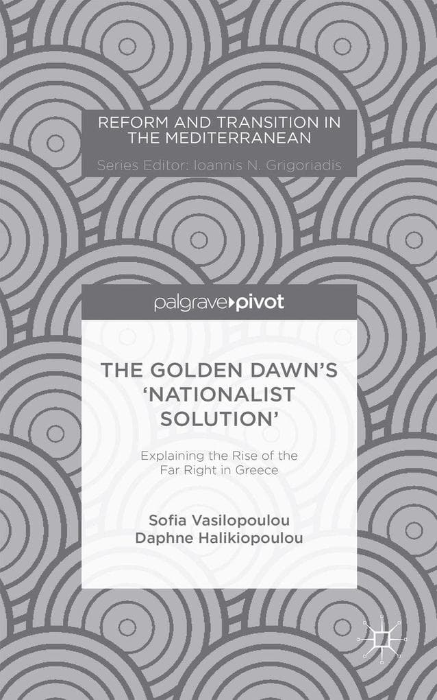 The Golden Dawn's 'Nationalist Solution': Explaining the Rise of the Far Right in Greece