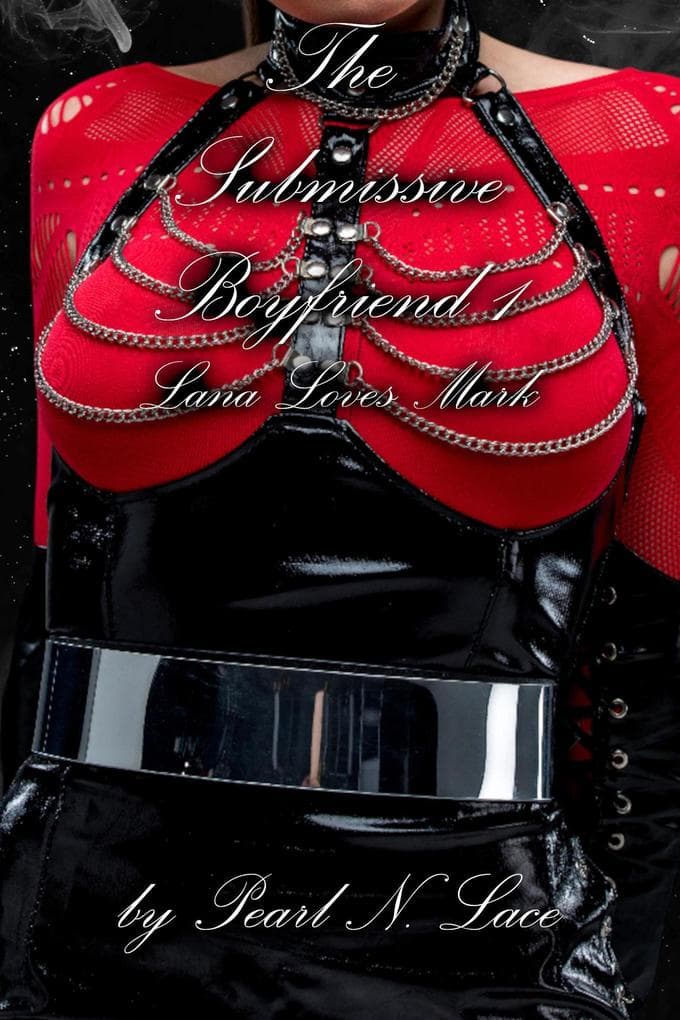 The Submissive Boyfriend 1 - Lana Loves Mark (Sissy stories, #4)