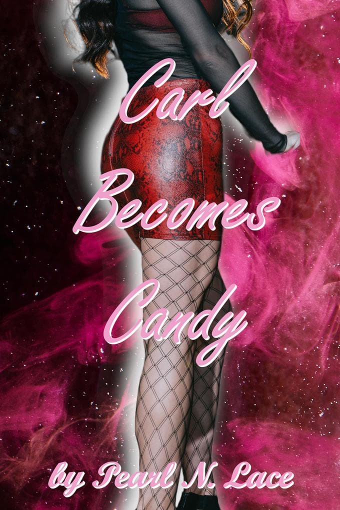 Carl Becomes Candy (Sissy stories, #29)