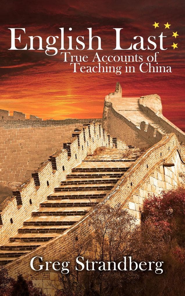 English Last: True Accounts of Teaching in China (Teaching ESL, #2)