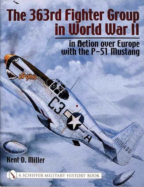 The 363rd Fighter Group in World War II: In Action Over Germany with the P-51 Mustang