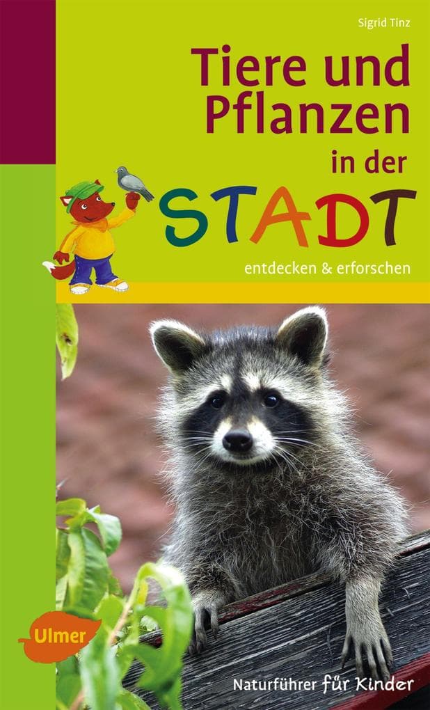 Naturführer für Kinder: Tiere und Pflanzen in der Stadt
