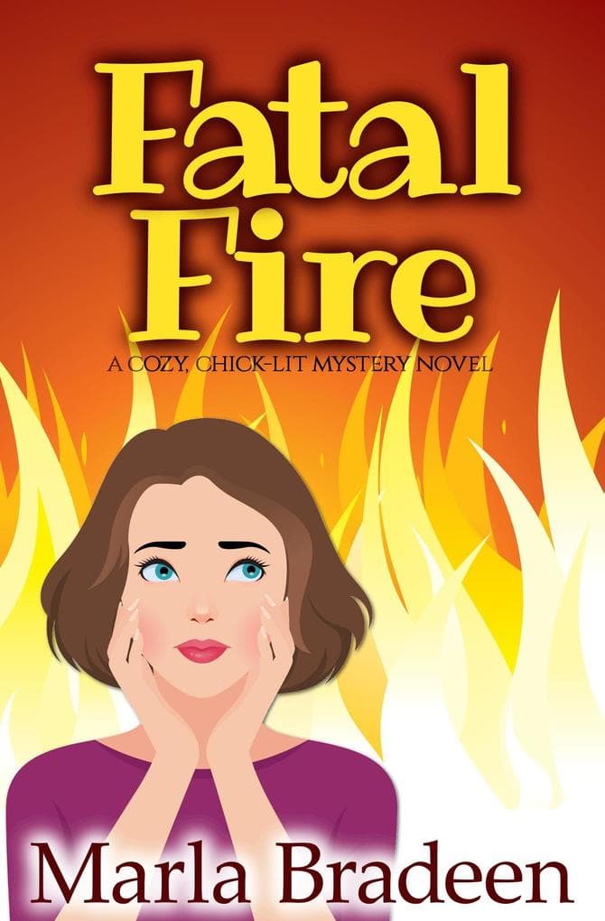 Fatal Fire: A Cozy, Chick-Lit Mystery Novel