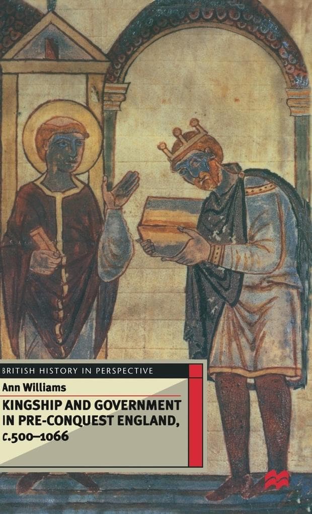 Kingship and Government in Pre-Conquest England c.500-1066