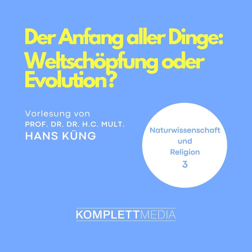 Naturwissenschaft und Religion 03: Der Anfang aller Dinge
