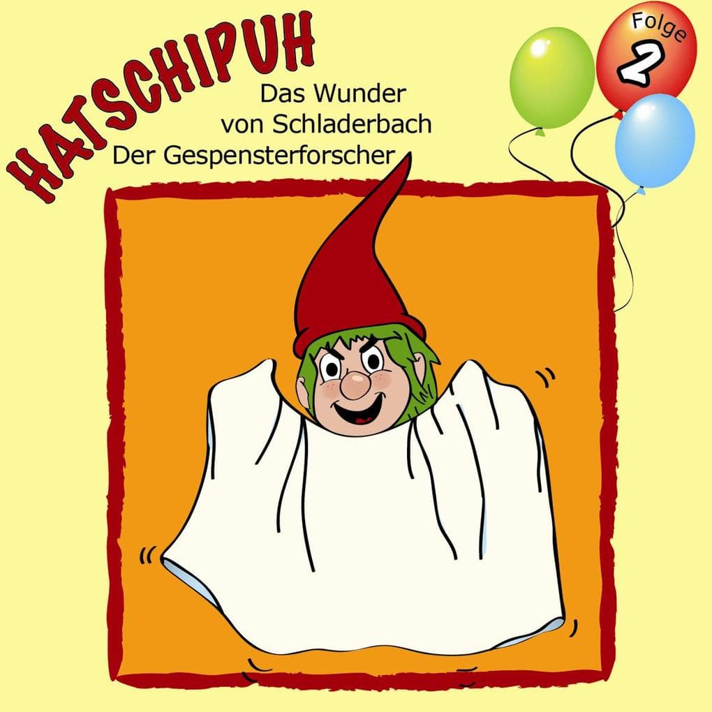 Hatschipuh, Folge 2: Das Wunder von Schladerbach & Der Gespensterforscher