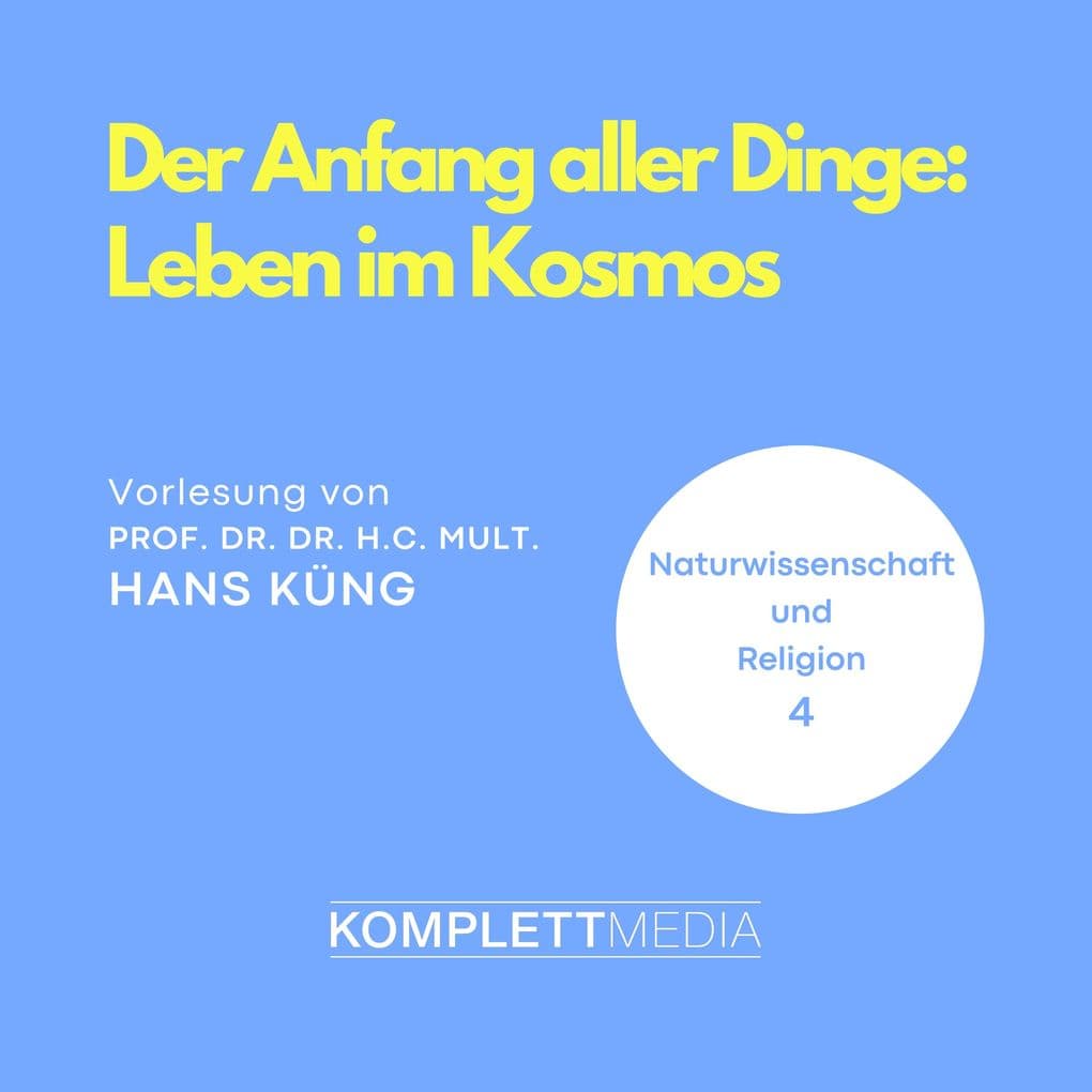 Naturwissenschaft und Religion 04: Der Anfang aller Dinge