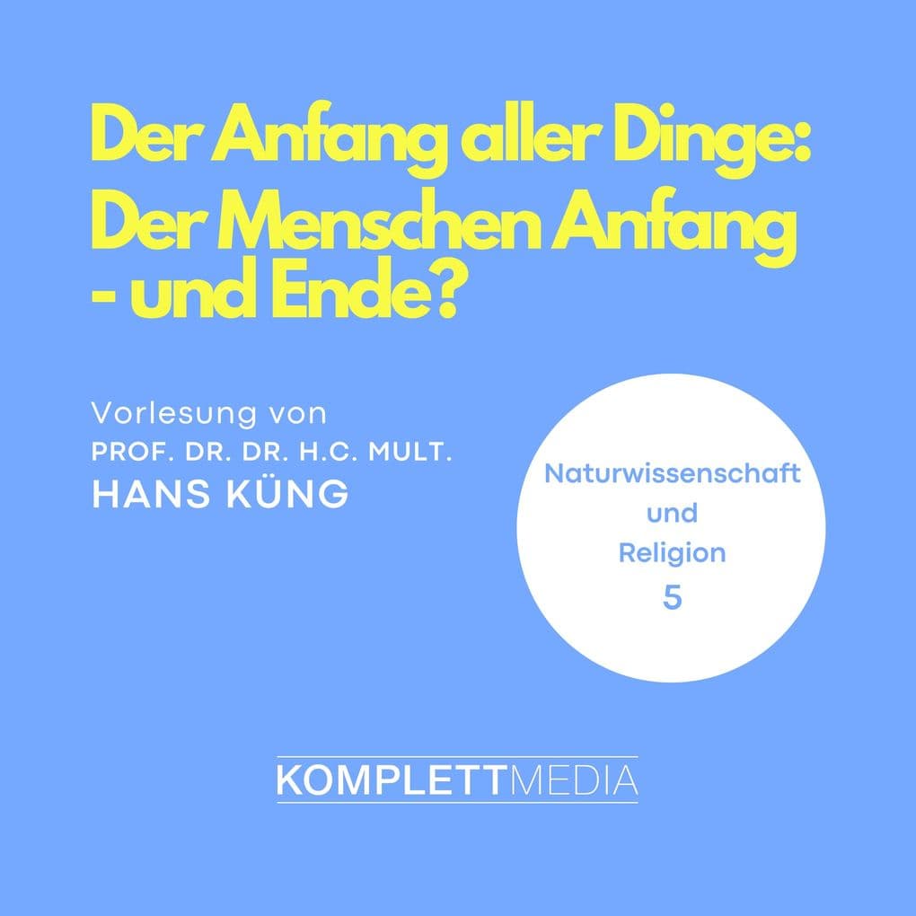 Naturwissenschaft und Religion 05: Der Anfang aller Dinge