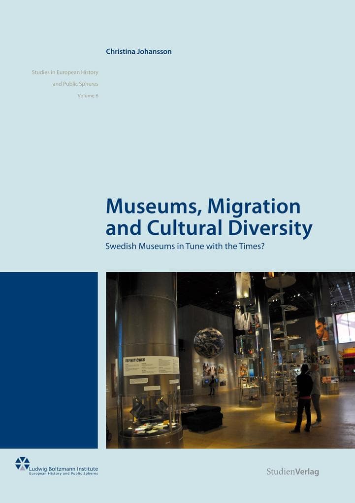 Museums, Migration and Cultural Diversity: Swedish Museums in Tune with the Times?