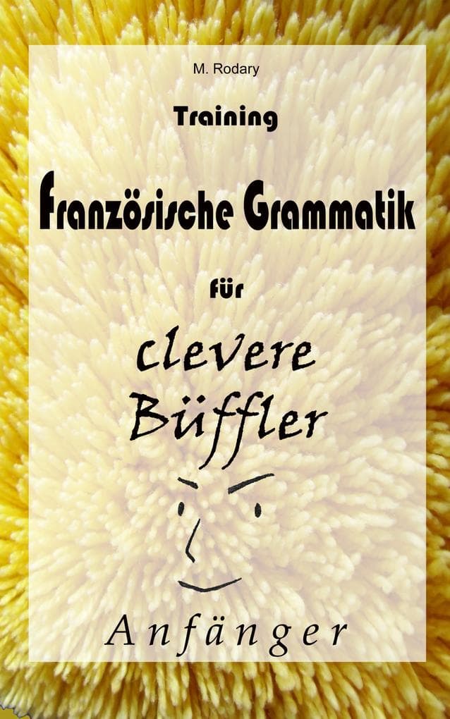 Training Französische Grammatik für clevere Büffler - Anfänger