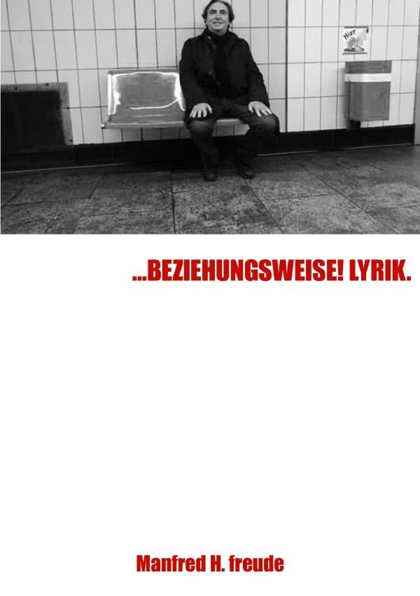 ...BEZIEHUNGSWEISE! LYRIK: Gedichte, Lyrik