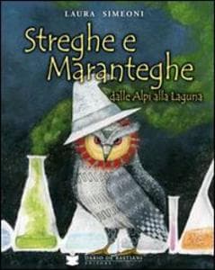 Streghe e maranteghe dalle Alpi alla laguna
