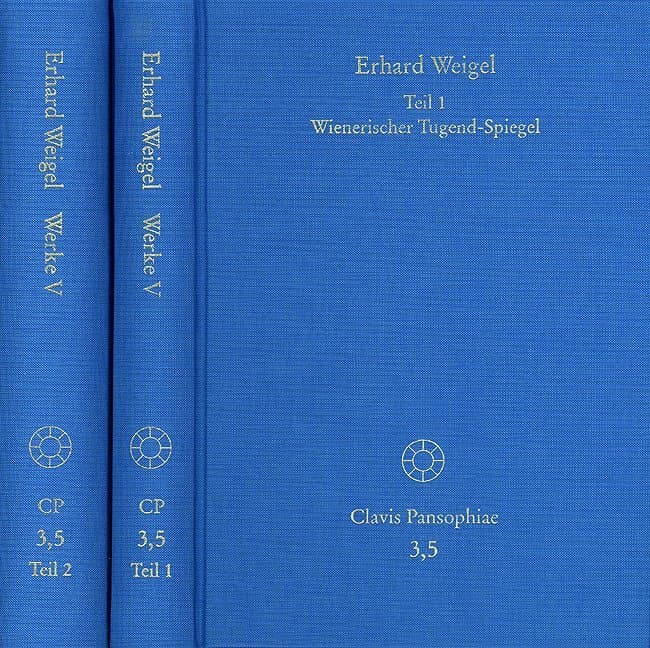 Erhard Weigel: Werke V,1-2: Wienerischer Tugend-Spiegel