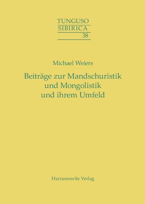 Beiträge zur Mandschuristik und Mongolistik und ihrem Umfeld