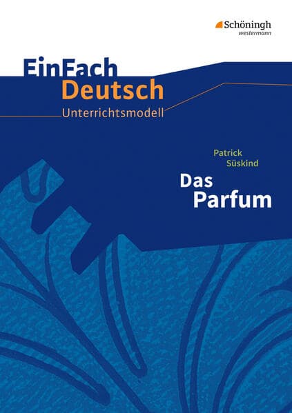 Das Parfum. Einfach Deutsch Unterrichtsmodelle