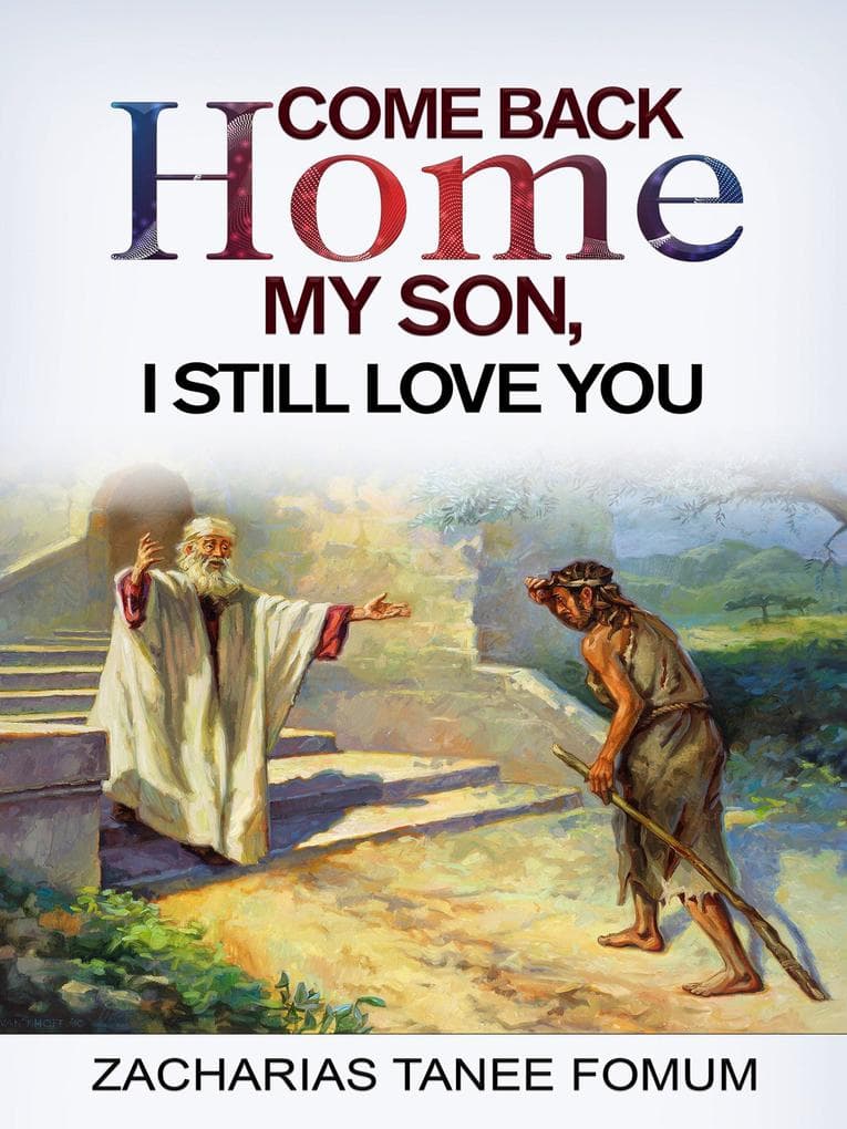 Come Back Home my Son, I Still Love You (God Loves You, #1)