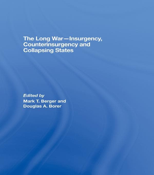 The Long War - Insurgency, Counterinsurgency and Collapsing States
