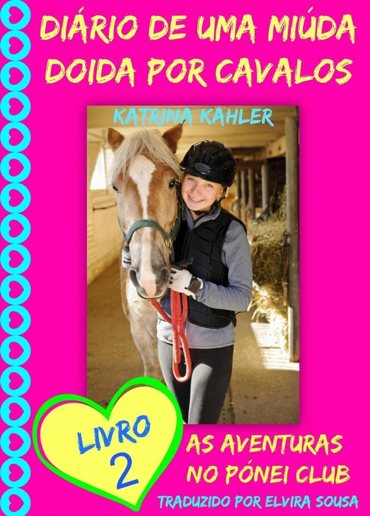 Diario de uma Miuda Doida por Cavalos - Livro 2 : As Aventuras do Ponei Clube.