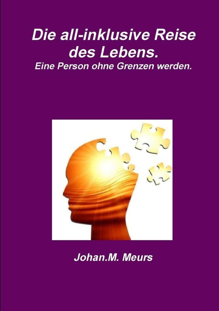 Die all-inklusive Reise des Lebens. Eine Person ohne Grenzen werden.