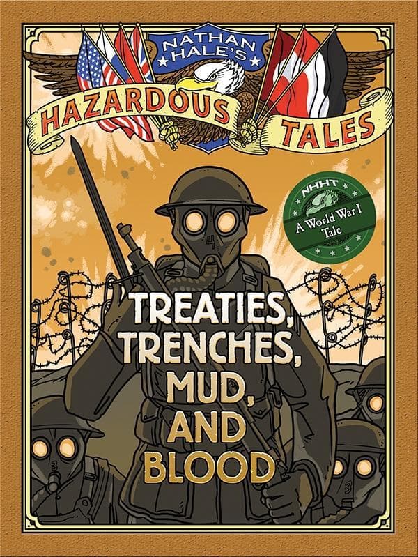 Treaties, Trenches, Mud, and Blood: Bigger & Badder Edition Nathan Hale's Hazardous Tales #4)