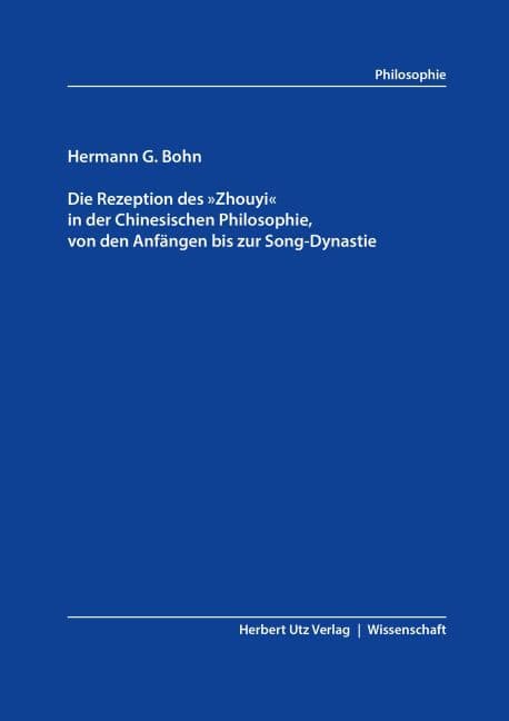Die Rezeption des "Zhouyi" in der Chinesischen Philosophie, von den Anfängen bis zur Song-Dynastie