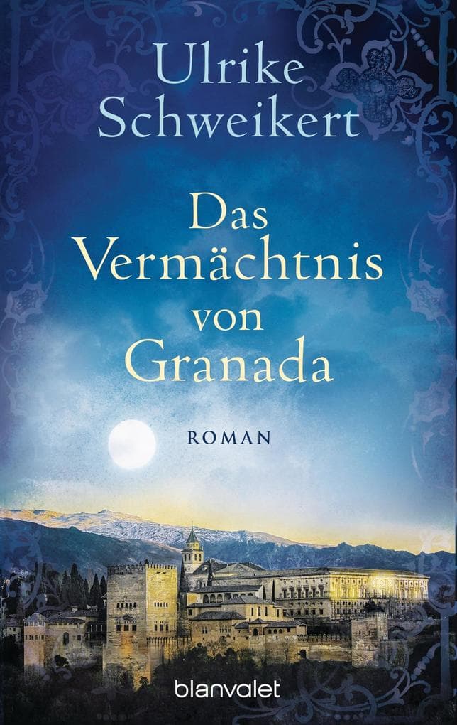 Das Vermächtnis von Granada: Roman