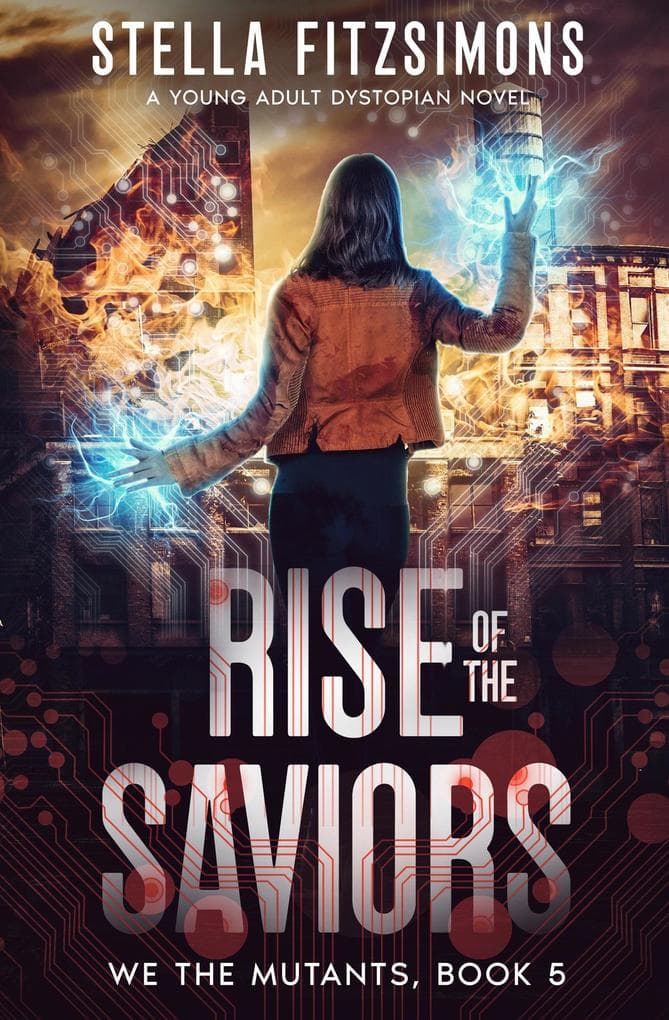 Rise of the Saviors: A Young Adult Dystopian Novel (We The Mutants, #5)