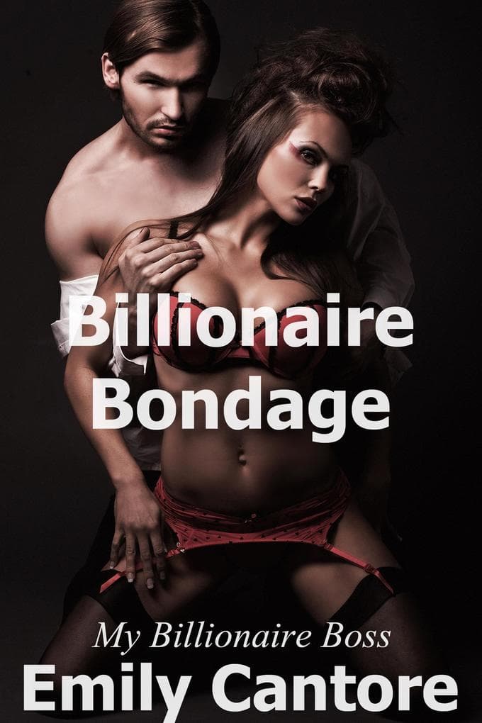 Billionaire Bondage: My Billionaire Boss, Part 3
